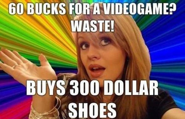 animals rights meme - 60 Bucks For A Videogame? Waste! Buys 300 Dollar Shoes