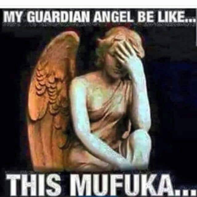guardian angel quotes funny - My Guardian Angel Be ... This Mufuka...
