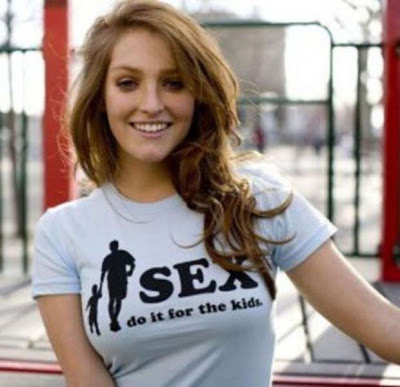 girls humor hot girls wearing t shirts - f Sex do it for the kids.