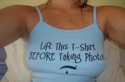 girls humor Humour - Lift This TShirt Before Taking Photos
