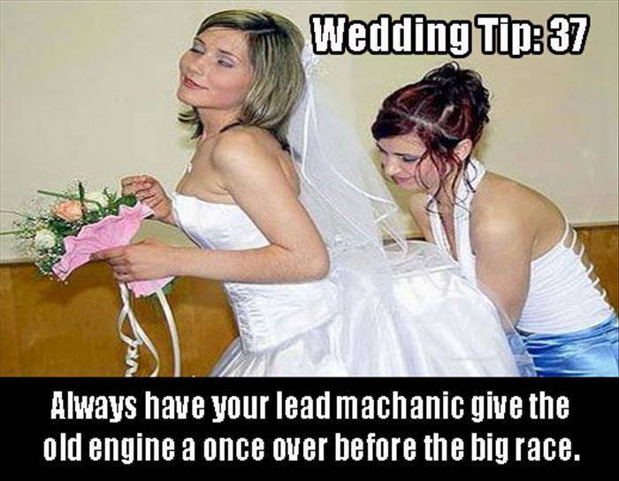 undercarriage meme - Wedding Tip37 Always have your lead machanic give the old engine a once over before the big race.