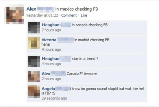 facebook statuses - Alex in mexico checking Fb Yesterday at . Comment Meaghan 7 hours ago in canada checking Fb in madrid checking Fb Victoria haha 4 hours ago startin a trend!! Meaghan 4 hours ago Canada?? Awsome Alex 2 hours ago i know im gonna sound st