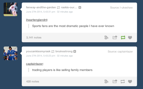 tumblr - clenches fist meme - Source lukeshaw fenwayandthegarden June 27th 2014, 31 pm raskisour... 32 minutes ago iheartenglandnt Sports fans are the most dramatic people I have ever known 3,141 notes Source captaintazer youcankissmyrask bruinsstrong Jun