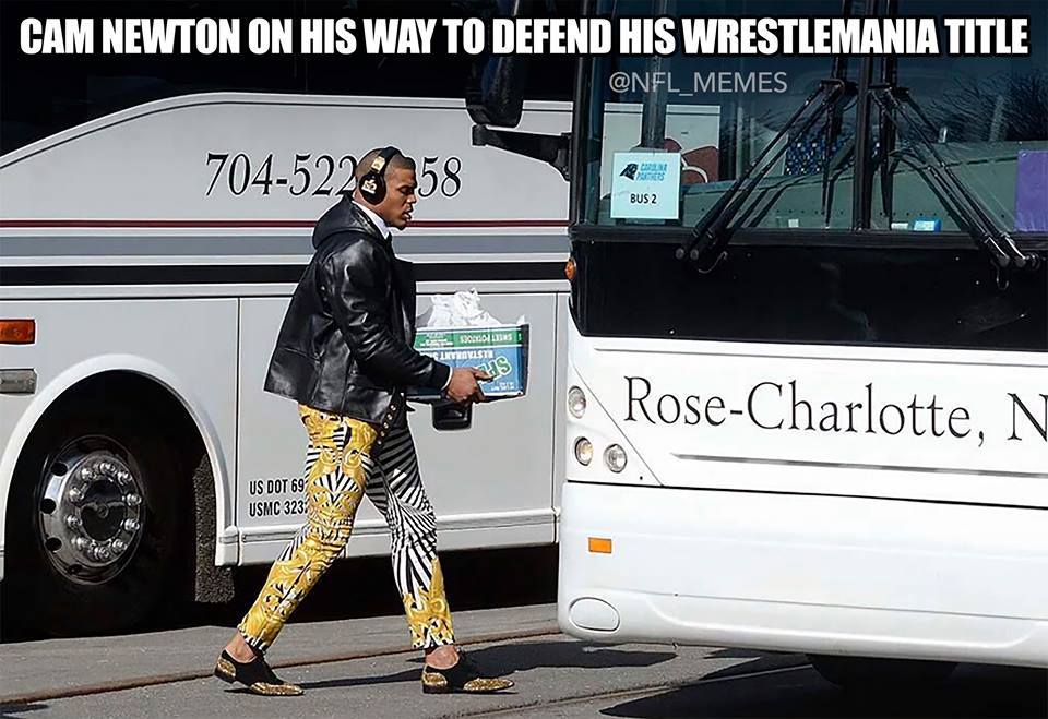 cam newton pants versace - Cam Newton On His Way To Defend His Wrestlemania Title Memes 7045226 58 Bus 2 3000 "Elitest RoseCharlotte, N V Us Dot 69 Usmc 323 Ante