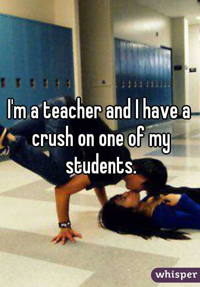 high school couples in the hallway - I'm a teacher and I have a crush on one of my students. whisper