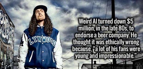 weird al yankovic straight outta lynwood - Linwoon Weird Al turned down $5 million, in the late 80s, to endorse a beer company. He thought it was ethically wrong because, a lot of his fans were young and impressionable."