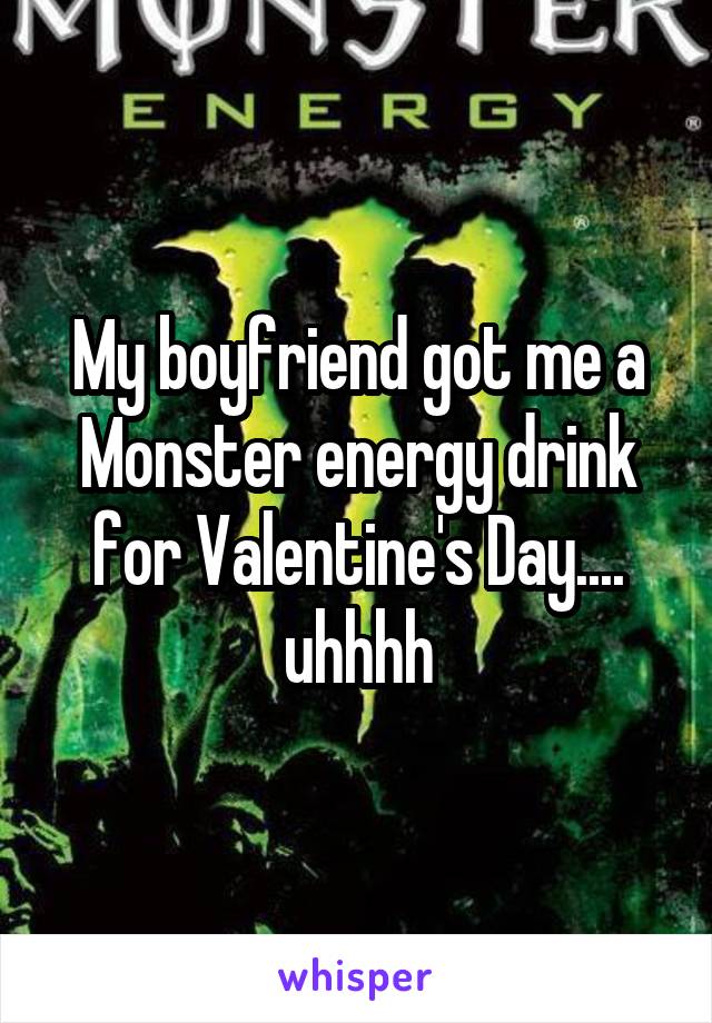 monster energy drink - Nwinter Energy My boyfriend got me a Monster energy drink for Valentine's Day. whisper