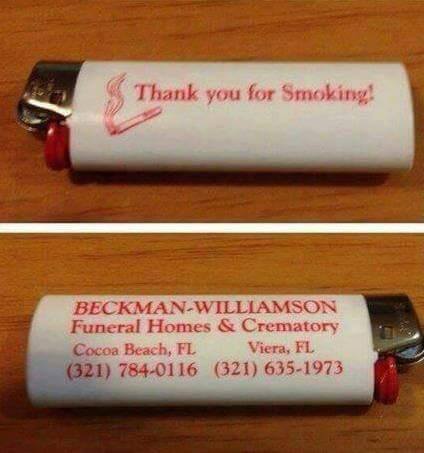 thank you for smoking lighter - Thank you for Smoking BeckmanWilliamson Funeral Homes & Crematory Cocoa Beach, Fl Viera, Fl 321 7840116 321 6351973