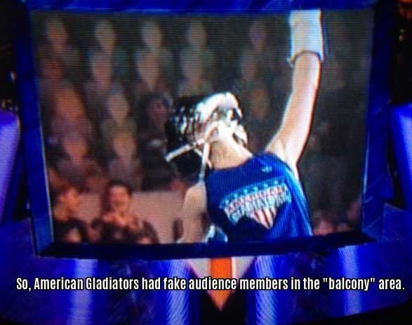 american gladiators fake audience - So, American Gladiators had fake audience members in the "balcony" area,