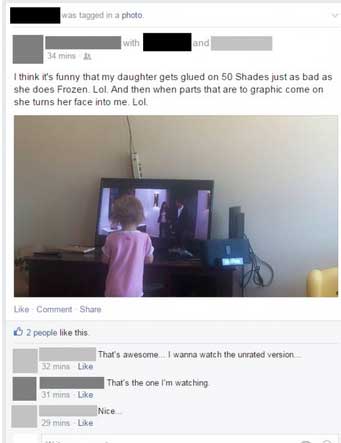 funny facebook cringe - was tagged in a photo with and 34 min I think it's funny that my daughter gets glued on 50 Shades just as bad as she does Frozen Lol And then when parts that are to graphic come on she turns her face into me Lol Comment 2 people th