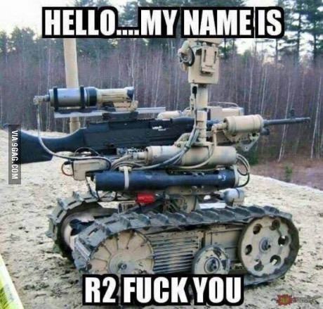 Funny meme of an armed robot joking that his name is r2 fuck you