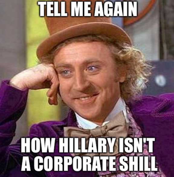 meme stream - willy wonka meme - Tell Me Again How Hillary Isn'T A Corporate Shill