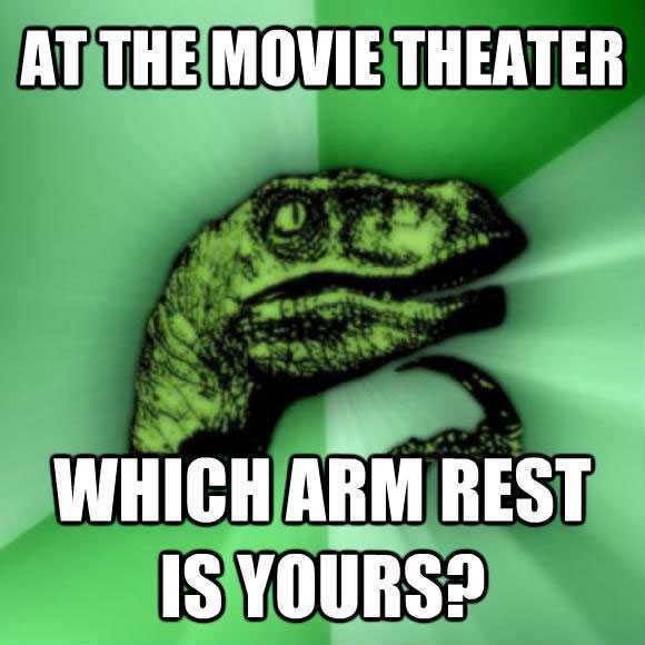 monday memes - if an illegal immigrant fought a child molester - At The Movie Theater Which Arm Rest Is Yours?