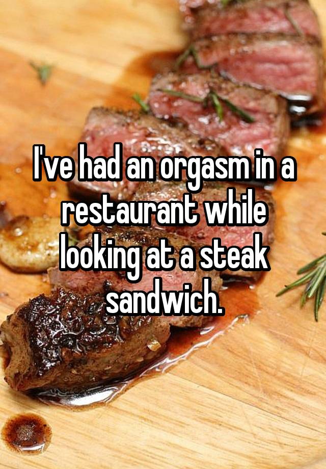 garlic butter rosemary steak - Ive had an orgasm in a restaurant while looking at a steak sandwich.