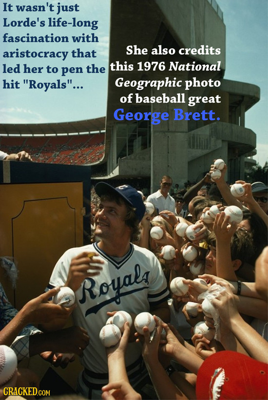 george brett royals lorde - It wasn't just Lorde's lifelong fascination with aristocracy that She also credits led her to pen the this 1976 National hit "Royals"... Geographic photo of baseball great George Brett. royals Cracked.Com