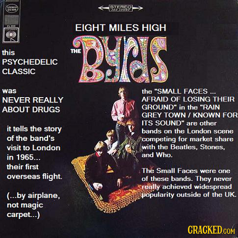 byrds fifth dimension album - Eight Miles High The this Psychedelic Classic Byas was Never Really About Drugs the "Small Faces ... Afraid Of Losing Their Ground" in the "Rain Grey Town Known For Its Sound" are other bands on the London scene competing for