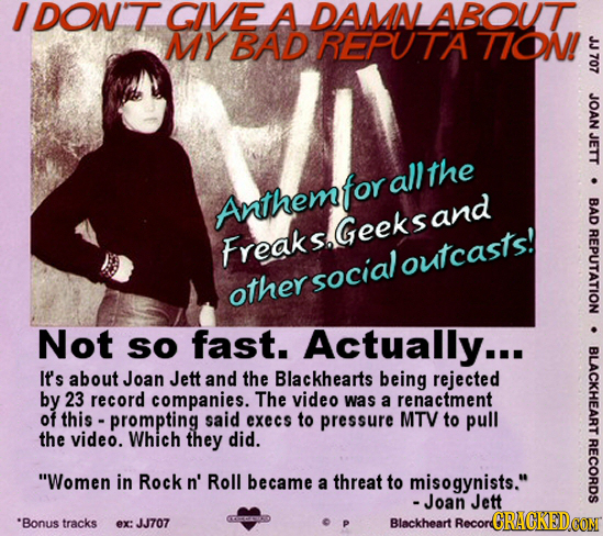 album cover - I Don'T Give A Damn About My Bad Reputationi Jj 707 Anthem for all the Freaks.Geeksand other social outcasts! Joan Jett Bad Reputation Blackheart Records Not so fast. Actually... It's about Joan Jett and the Blackhearts being rejected by 23 