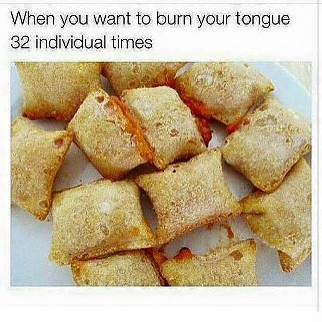 you want to burn your mouth - When you want to burn your tongue 32 individual times