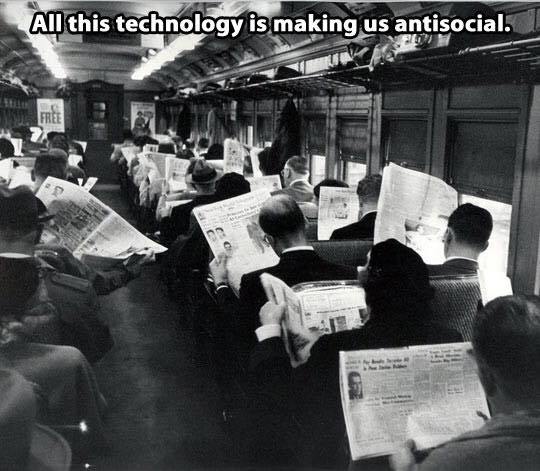 technology made us antisocial - All this technology is making us antisocial.