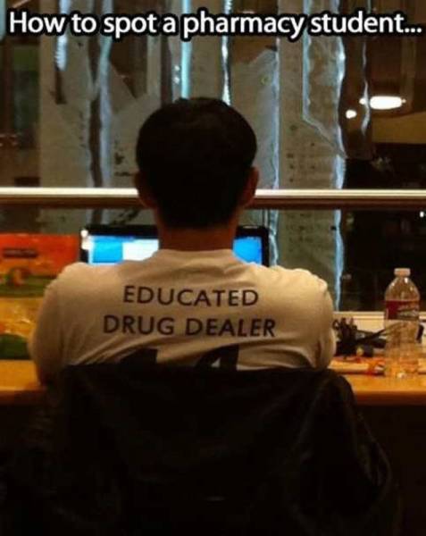 educated drug dealer pharmacist - How to spot a pharmacy student... Educated Drug Dealer