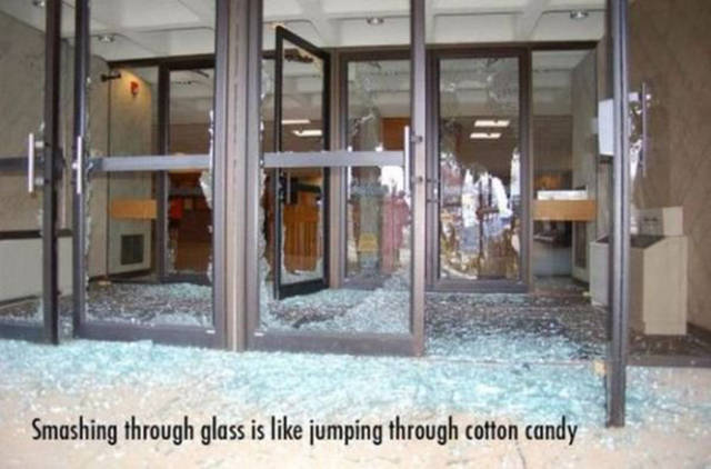 door - Smashing through glass is jumping through cotton candy