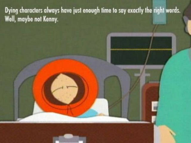 south park disease - Dying characters always have just enough time to say exactly the right words. Well, maybe not Kenny.