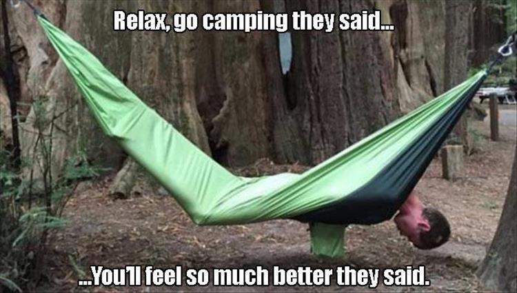 your kids hide your wife - Relax, go camping they said... ...You'll feel so much better they said.