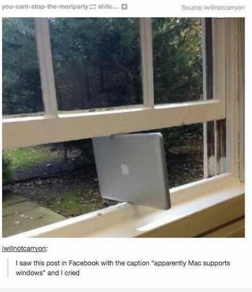 mac now supports windows - youcantstopthemoriparty shito... Source Iwilinotcarryan iwillnotcarryon I saw this post in Facebook with the caption "apparently Mac supports windows" and I cried