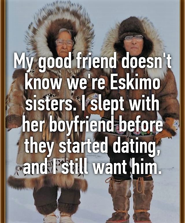 eskimo why did you tell me reddit