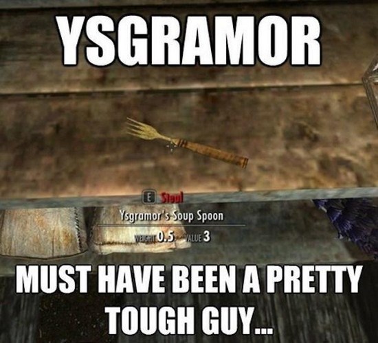 funny skyrim meme - Ysgramor E Sigal Ysgramor's Soup Spoon Wacht 0.5 Value 3 Must Have Been A Pretty Tough Guy...
