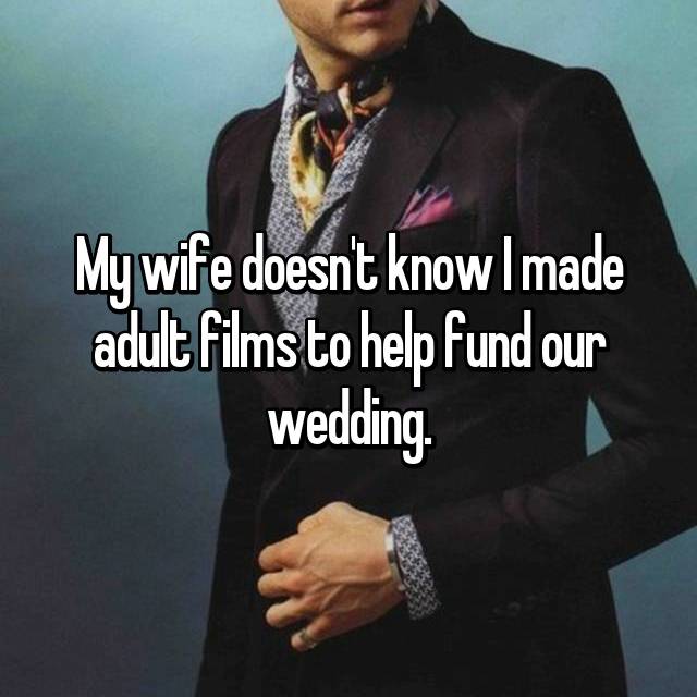 gentleman - My wife doesn't know I made adult films to help fund our wedding