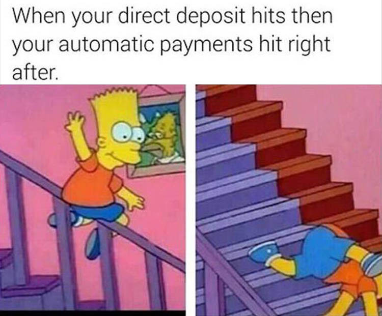 simpsons math meme - When your direct deposit hits then your automatic payments hit right after.