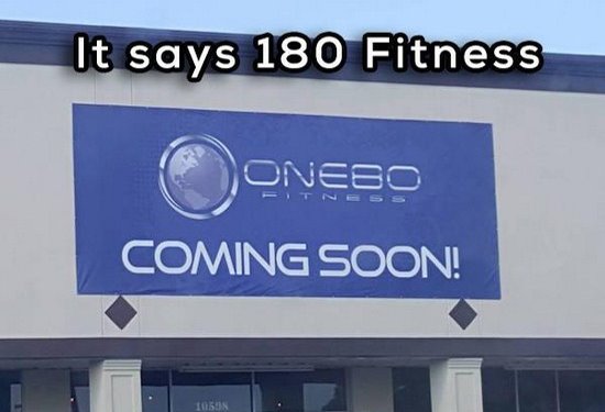 fail signage - It says 180 Fitness Onebo Coming Soon! 1050