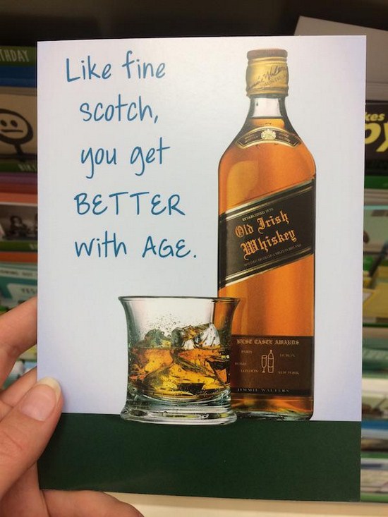 fail scotch birthday card - Audat tine scotch, you get Better with Age. Old Irish Whiskey More Case Amaros