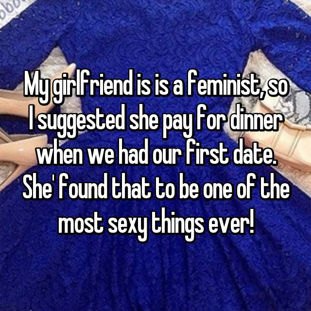 21 Guys Explain What It's Like When Dating A Feminist!