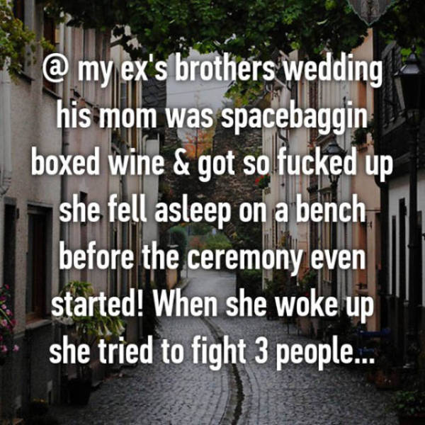 oil spill facts - @ my ex's brothers wedding his mom was spacebaggin boxed wine & got so fucked up she fell asleep on a bench before the ceremony even started! When she woke up she tried to fight 3 people...