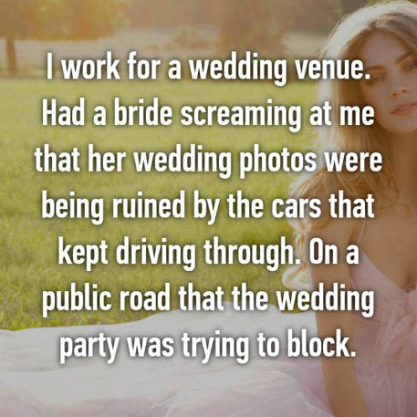 mensajes positivos de dios - I work for a wedding venue. Had a bride screaming at me that her wedding photos were being ruined by the cars that kept driving through. On a public road that the wedding party was trying to block.