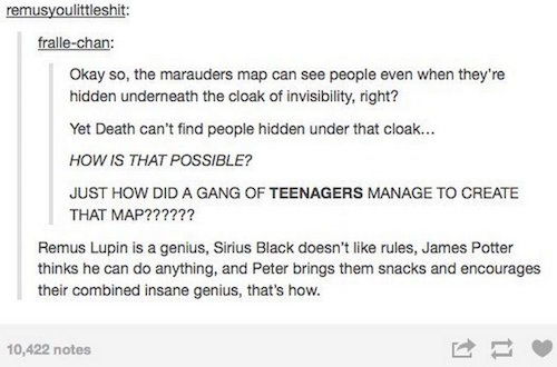 tumblr - fantastic beasts and where to find them - remusyoulittleshit frallechan Okay so, the marauders map can see people even when they're hidden underneath the cloak of invisibility, right? Yet Death can't find people hidden under that cloak... How Is 