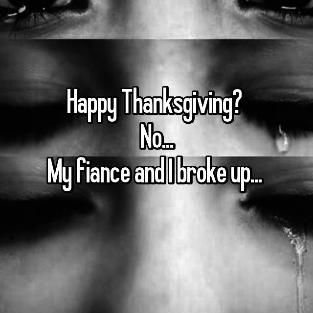 20 Confessions From Couples Who Broke Up On Thanksgiving