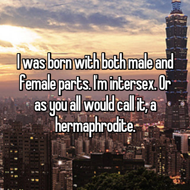 22 Secret Confessions... I Was Born A Hermaphrodite!