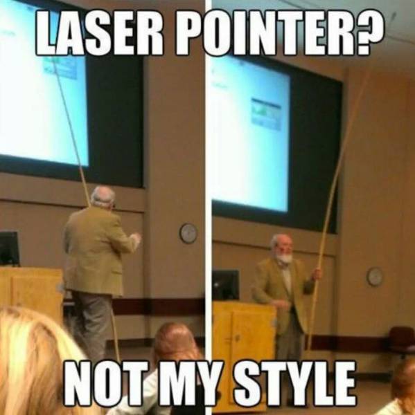 laser pointer meme - Laser Pointer? Not My Style