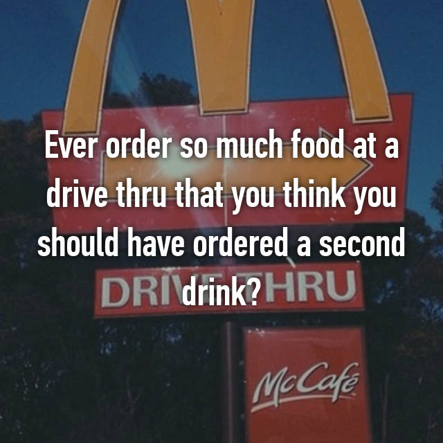 mc cafe - Ever order so much food at a drive thru that you think you should have ordered a second Dri drink? Hru McCaf