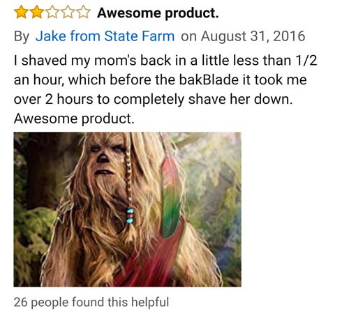 amazon reviews- photo caption - Awesome product. By Jake from State Farm on I shaved my mom's back in a little less than 12 an hour, which before the bakBlade it took me over 2 hours to completely shave her down. Awesome product. 26 people found this help