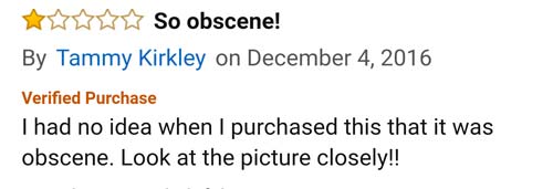 amazon reviews- document - So obscene! By Tammy Kirkley on Verified Purchase I had no idea when I purchased this that it was obscene. Look at the picture closely!!