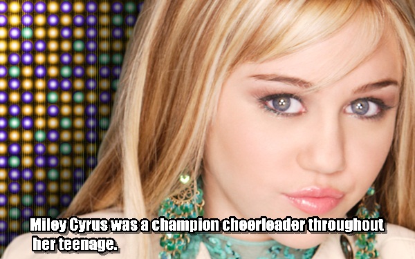 hannah montana - Miley Cyrus was a champion Cheerleader throughout her teenage.