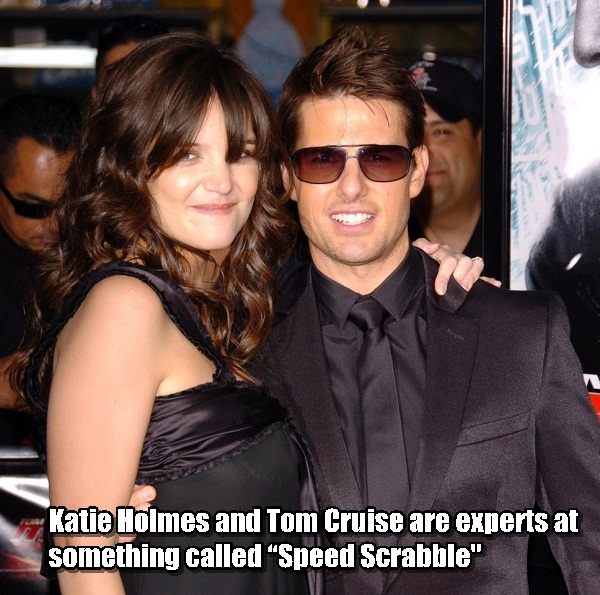 99 problems but a breach - Katie Holmes and Tom Cruise are experts at something called Speed Scrabble"