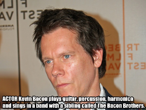 kevin bacon - 1JIE AVIT2 AVIT23 Actor Kevin Bacon plays guitar, percussion, harmonica and sings in a band with a sibling called The Bacon Brothers.