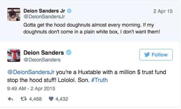 getting called out on social media - Deion Sanders Jr 2 Apr 15 Sanders Jr Gotta get the hood doughnuts almost every morning. If my doughnuts don't come in a plain white box, I don't want them! Deion Sanders Sanders you're a Huxtable with a million $ trust