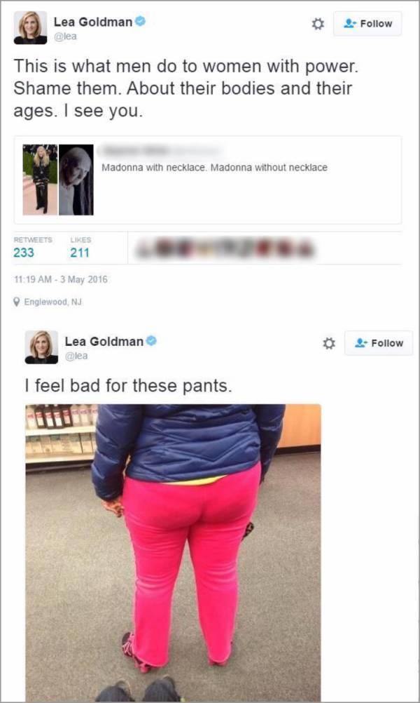 feel bad for these pants - Lea Goldman This is what men do to women with power. Shame them. About their bodies and their ages. I see you. Madonna with necklace. Madonna without necklace 233 211 Englewood, Nj Lea Goldman Clea I feel bad for these pants.