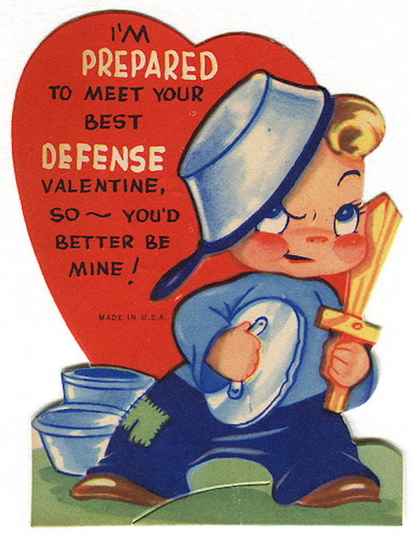 old fashioned creepy vintage valentines - Im Prepared To Meet Your Best Defense Valentine, So You'D Better Be Mine Made In U.S.A.